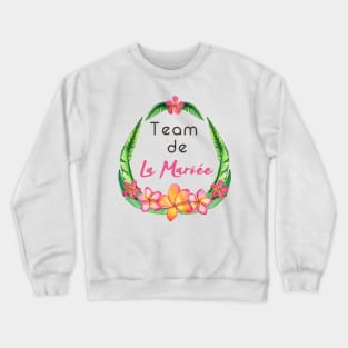 Team de la Mariee exotique Crewneck Sweatshirt